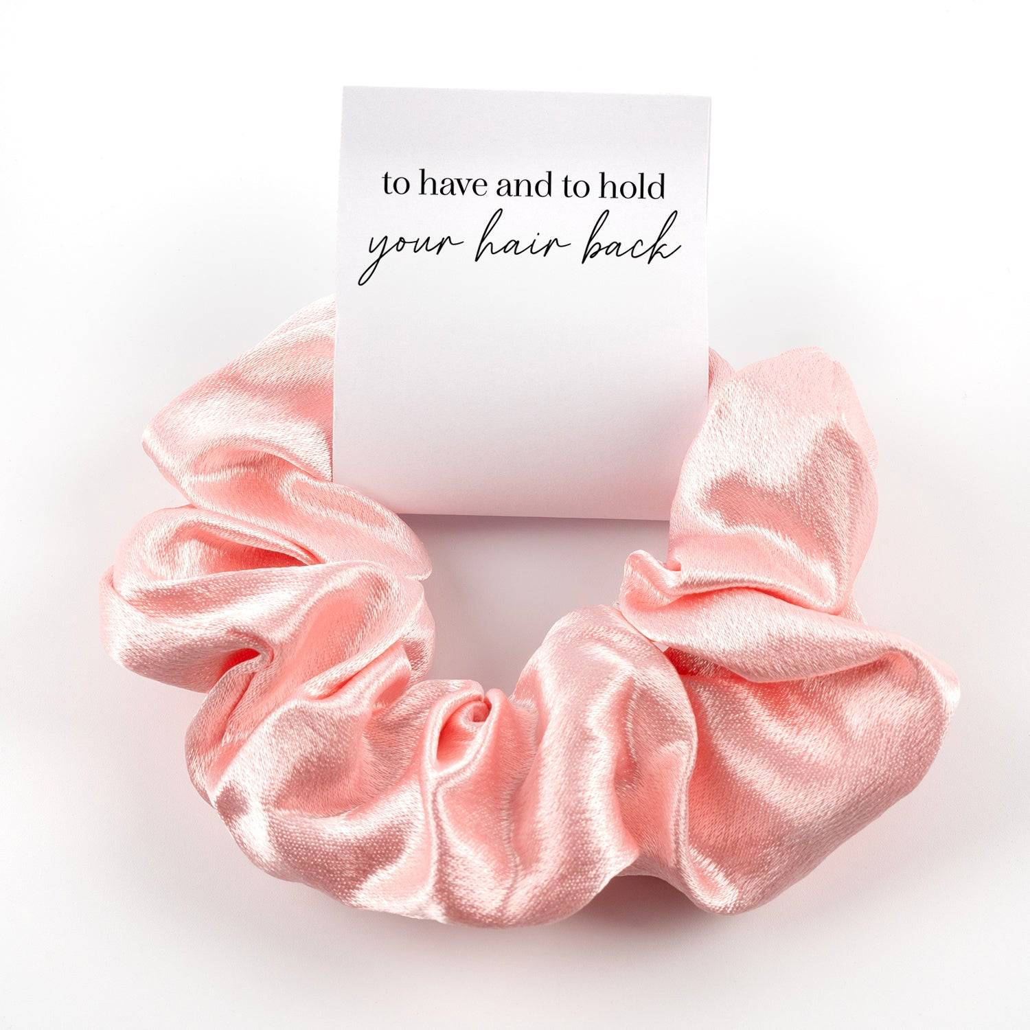 HeyBigDay Scrunchie Baby Pink / to have and to hold your hair back Bridesmaid Scrunchie Gift